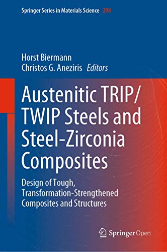 Austenitic TRIP/TWIP Steels and Steel-Zirconia Composites: Design of Tough, Transformation-Strengthened Composites and Structures (Springer Series in Materials Science, 298, Band 298)