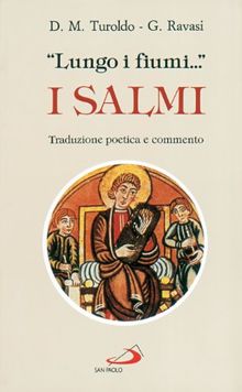 Lungo i fiumi... I Salmi. Traduzione poetica e commento