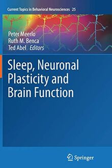 Sleep, Neuronal Plasticity and Brain Function (Current Topics in Behavioral Neurosciences, 25, Band 25)