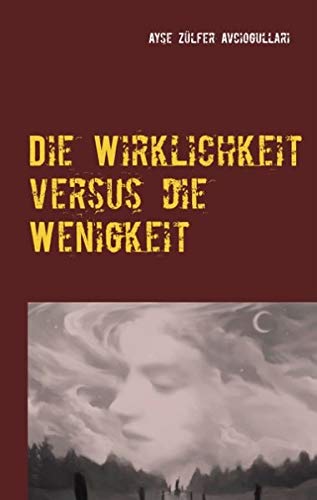 Die Wirklichkeit versus die Wenigkeit: Deine Art zu Sein