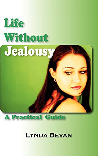 Life Without Jealousy: A Practical Guide (10-step Empowerment Series, Band 4)