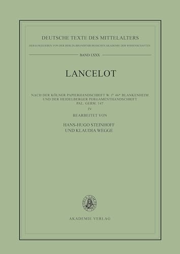 Lancelot IV: Namen- und Figurenregister: Nach der Kölner Papierhandschrift W. f° 46* Blankenheim und der Heidelberger Pergamenthandschrift Pal. Germ. 147 (Deutsche Texte des Mittelalters, Band 80)