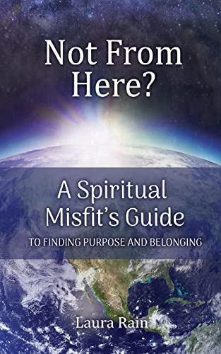 Not from Here?: A Spiritual Misfit's Guide to Finding Purpose and Belonging