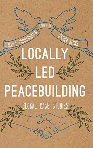 Locally Led Peacebuilding: Global Case Studies