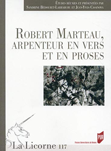 Robert Marteau Arpenteur En Vers Et En Proses (la Licorne)