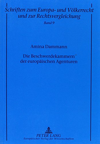 Die Beschwerdekammern der europäischen Agenturen (Schriften zum Europa- und Völkerrecht und zur Rechtsvergleichung)