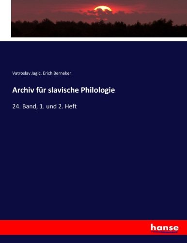 Archiv für slavische Philologie: 24. Band, 1. und 2. Heft