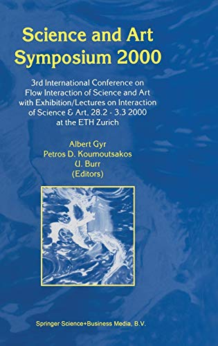 Science and Art Symposium 2000: 3rd International Conference on Flow Interaction of Science and Art with Exhibition/Lectures on Interaction of Science & Art, 28.2 ― 3.3 2000 at the ETH Zurich