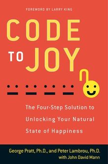 Code to Joy: The Four-Step Solution to Unlocking Your Natural State of Happiness