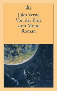 Von der Erde zum Mond: Direktflug in 97 Stunden 20 Minuten Roman