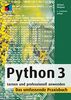 Python 3: Lernen und professionell anwenden. Das umfassende Praxisbuch (mitp Professional)