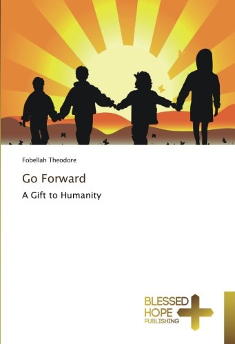 Go Forward: A Gift to Humanity