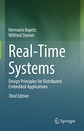Real-Time Systems: Design Principles for Distributed Embedded Applications (Real-Time Systems Series, 25, Band 25)
