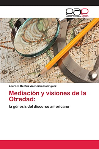 Mediación y visiones de la Otredad:: la génesis del discurso americano