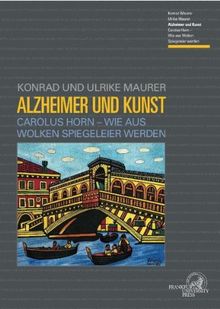 Alzheimer und Kunst: Carolus Horn - Wie aus Wolken Spiegeleier werden