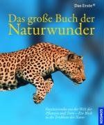 Das große Buch der Naturwunder: Faszinierendes aus der Welt der Pflanzen und Tiere - Ein Blick in die Trickkiste der Natur