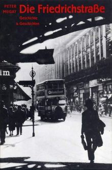 Die Friedrichstraße. Geschichte und Geschichten