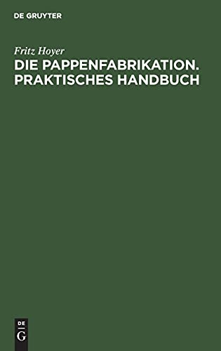 Die Pappenfabrikation. Praktisches Handbuch