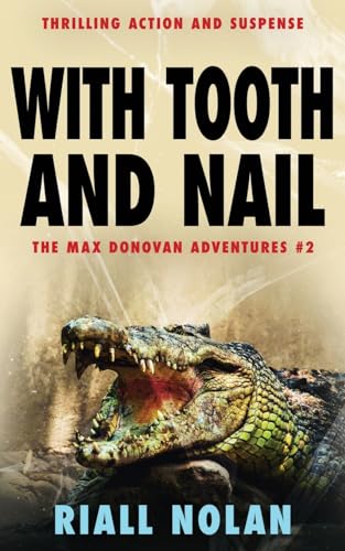 WITH TOOTH AND NAIL: Thrilling action and suspense (The Max Donovan adventures, Band 2)