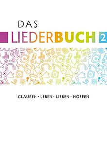 Das Liederbuch 2: Glauben, Leben, Lieben, Hoffen