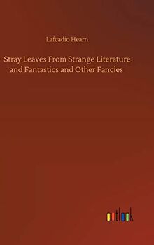 Stray Leaves From Strange Literature and Fantastics and Other Fancies