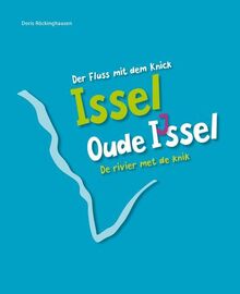 Issel – Der Fluss mit dem Knick: Ouede IJssel – De rivier met de knik