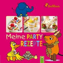 Die Maus - Meine Partyrezepte