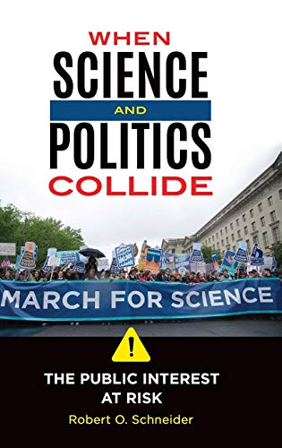 When Science and Politics Collide: The Public Interest at Risk