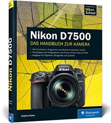 Nikon D7500: Das Handbuch zur Kamera