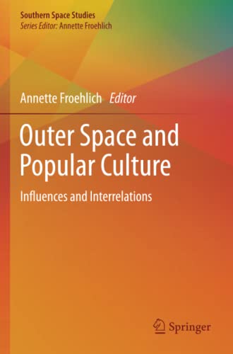 Outer Space and Popular Culture: Influences and Interrelations (Southern Space Studies)