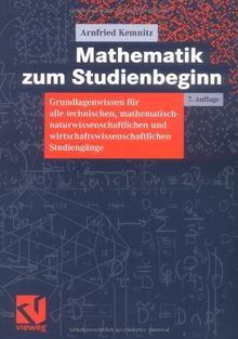 Mathematik zum Studienbeginn: Grundlagenwissen für alle technischen, mathematisch-naturwissenschaftlichen und wirtschaftswissenschaftlichen Studiengänge