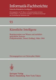Künstliche Intelligenz. Repräsentation von Wissen und natürlichsprachliche Systeme. Frühjahrsschule, Dassel (Solling), März 1984
