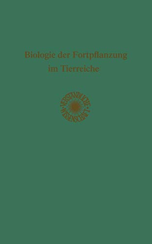 Biologie der Fortpflanzung im Tierreiche (Verständliche Wissenschaft) (German Edition) (Verständliche Wissenschaft, 22, Band 22)
