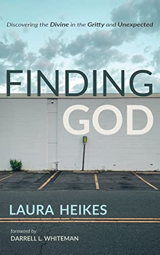 Finding God: Discovering the Divine in the Gritty and Unexpected