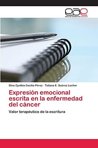 Expresión emocional escrita en la enfermedad del cáncer: Valor terapéutico de la escritura