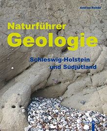 Naturführer Geologie: Schleswig-Holstein und Südjütland