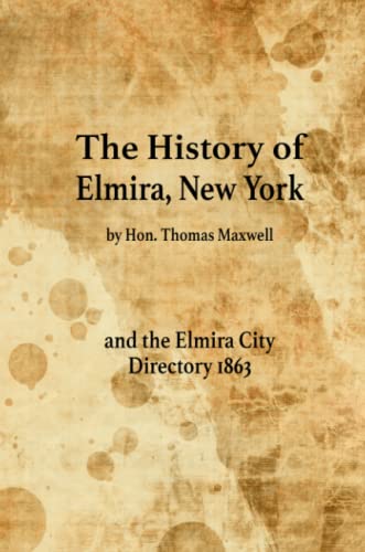 The History of Elmira, New York and the Elmira City Directory 1863