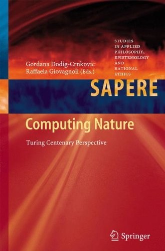 Computing Nature: Turing Centenary Perspective (Studies in Applied Philosophy, Epistemology and Rational Ethics)