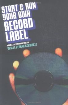 Start and Run Your Own Record Label (Start & Run Your Own Record Label)