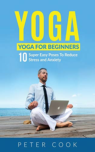 Yoga: Yoga For Beginners | 10 Super Easy Poses To Reduce Stress and Anxiety