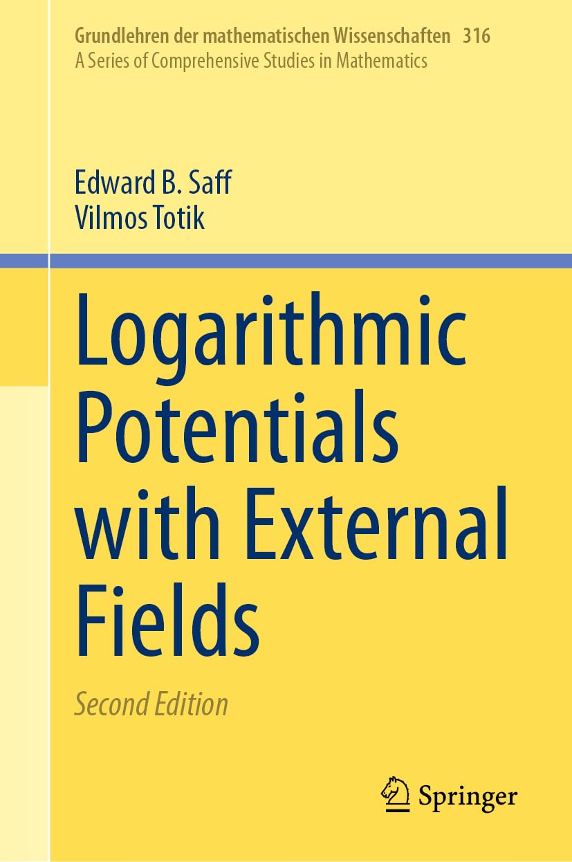 Logarithmic Potentials with External Fields (Grundlehren der mathematischen Wissenschaften, 316, Band 316)
