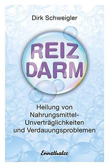 Reizdarm: Heilung von Nahrungsmittel-Unverträglichkeiten und Verdauungsproblemen