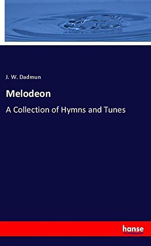 Melodeon: A Collection of Hymns and Tunes