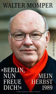 »Berlin, nun freue dich!« Mein Herbst 1989