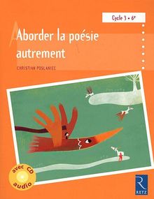 Aborder la poésie autrement à l'école : cycle 3-6
