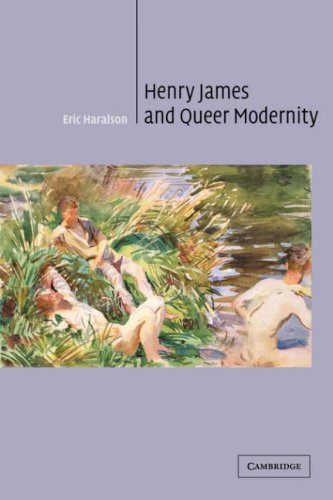 Henry James and Queer Modernity (Cambridge Studies in American Literature and Culture, Band 133)