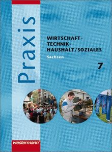 Praxis - WTH: Wirtschaft / Technik / Haushalt für die Mittelschulen in Sachsen- Ausgabe 2008: Schülerband 7