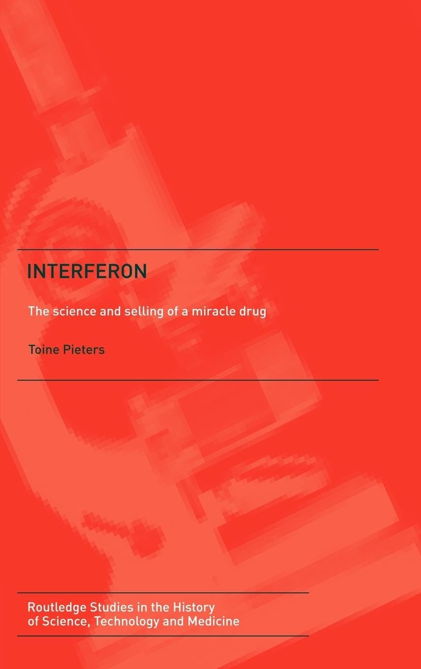 Interferon: the science and selling of a miracle drug