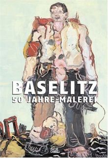 Baselitz 50 Jahre Malerei