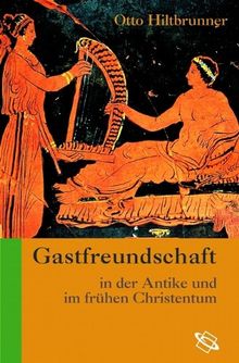 Gastfreundschaft in der Antike und im frühen Christentum